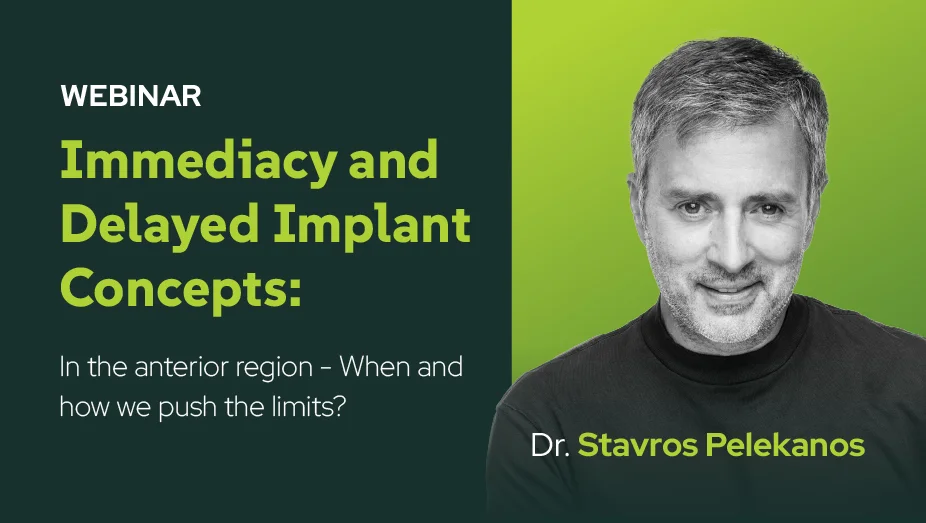 IMMEDIACY AND DELAYED IMPLANT CONCEPTS: in the anterior region – When and how we push the limits?