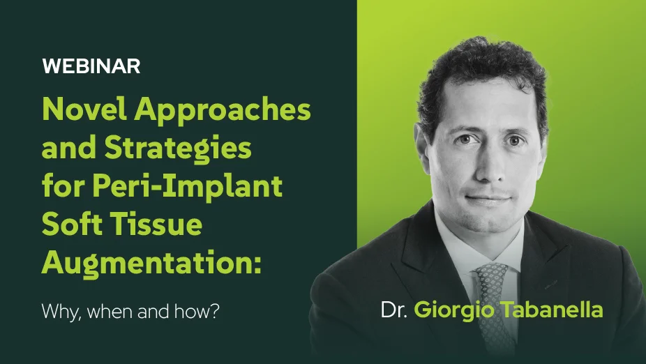 NOVEL APPROACHES AND STRATEGIES for peri-implant soft tissue augmentation: WHY, WHEN AND HOW.