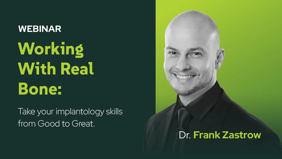 WORKING WITH REAL BONE Take your implantology skills from Good to Great